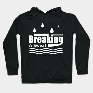 Working hard - Breaking a sweat Hoodie